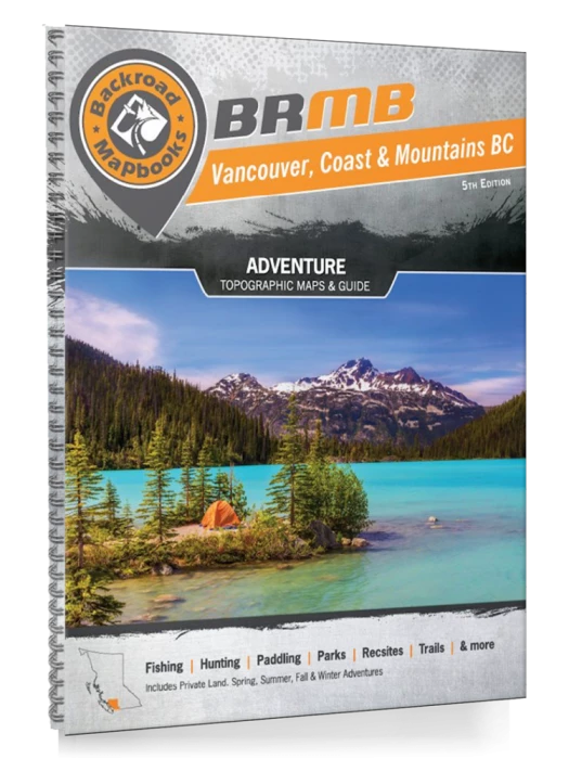 Backroad Mapbooks Vancouver Coast & Mountains BC 1 Backroad Mapbooks Vancouver Coast & Mountains BC
