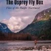 Osprey Fly Fishers Of B.C Osprey Fly Box Flies Of The Pacific Northwest Hard Cover