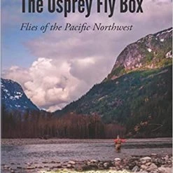 Osprey Fly Fishers Of B.C Fishing Books And DVDs Osprey Fly Box Flies Of The Pacific Northwest Soft Cover